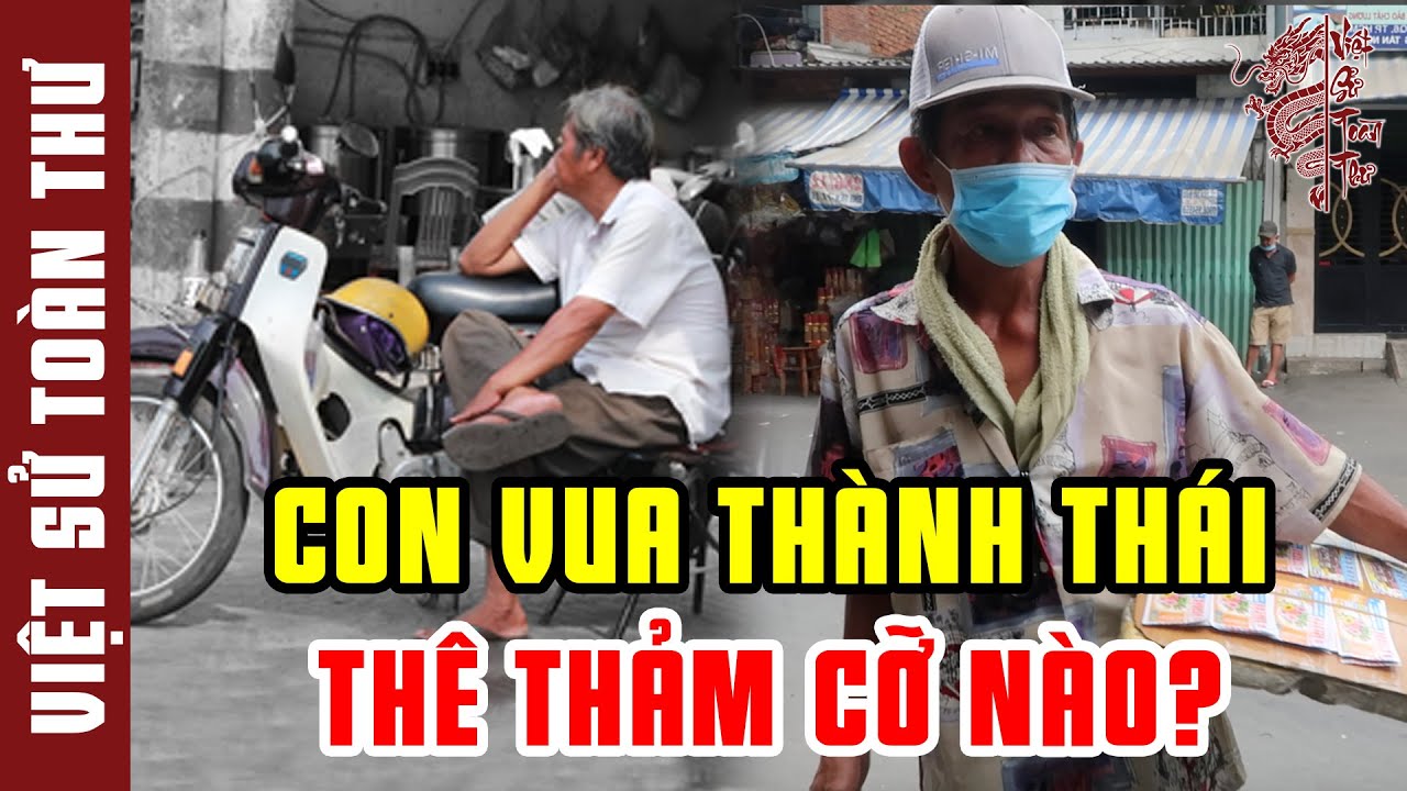 H&eacute; Lộ Số Phận Bi Thảm Của Con Ch&aacute;u Vua Th&agrave;nh Th&aacute;i Đau Đớn Cỡ N&agrave;o?