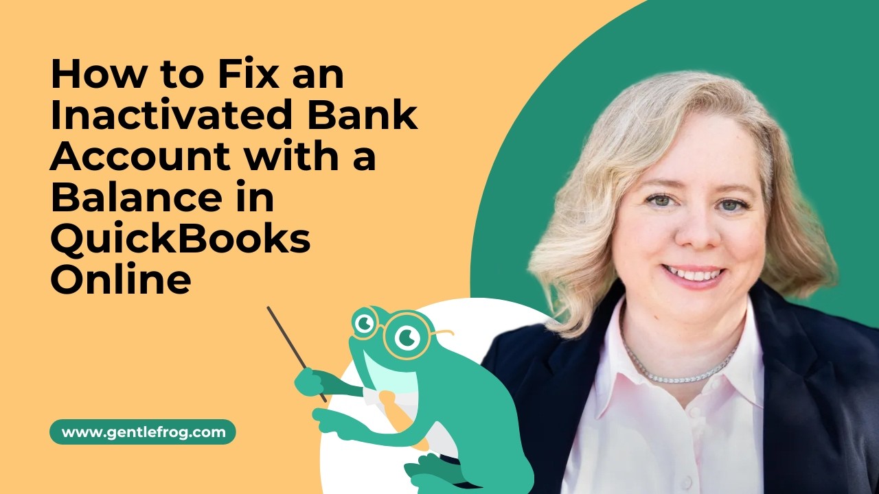 How to Fix an Inactivated Bank Account with a Balance in QuickBooks Online