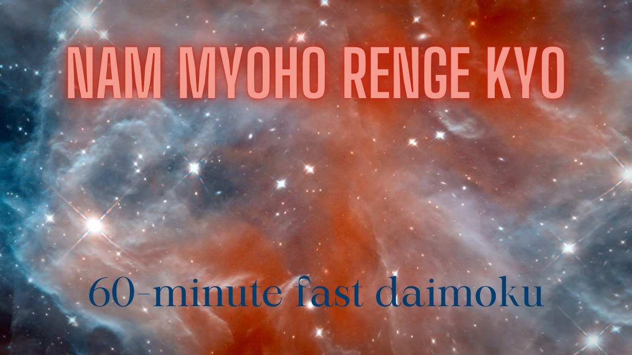 60-minute Daimoku - Fast Nam Myoho Renge Kyo