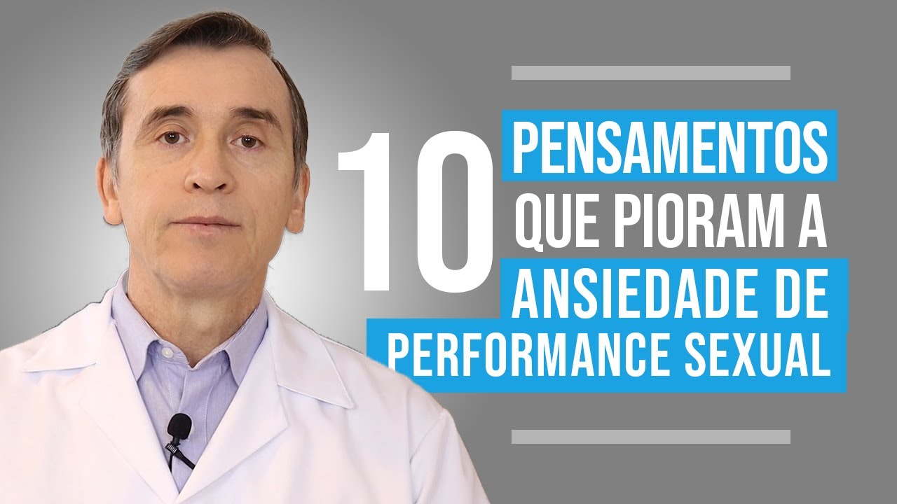 10 PENSAMENTOS QUE PIORAM A ANSIEDADE DE PERFORMANCE SEXUAL