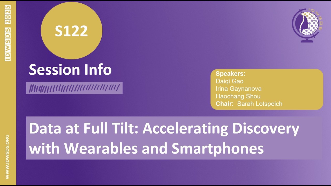 IDWSDS 2025 - S122: Data at Full Tilt: Accelerating Discovery with Wearables and Smartphones