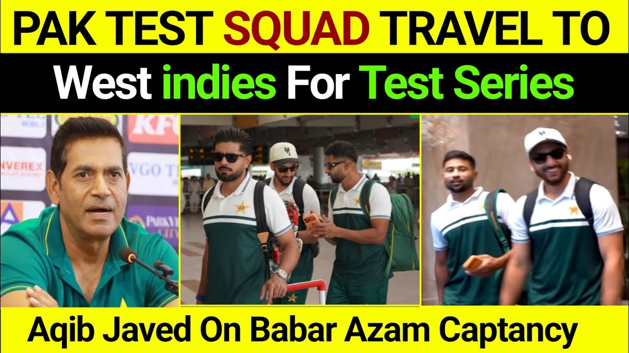 Pak Test Squad Travel to West indies For Test Series | Aqib Javed On Babar Azam Test Captancy |