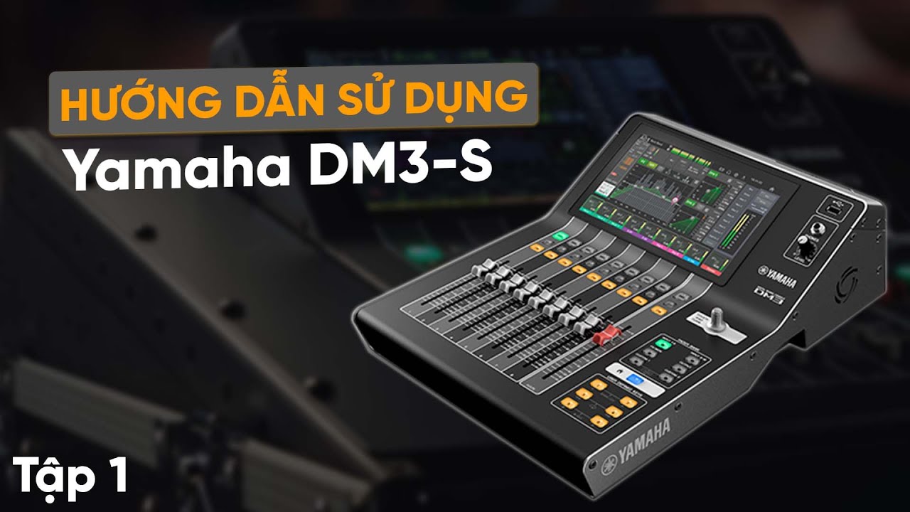 Tập 1: Hướng Dẫn Sử Dụng Mixer Yamaha DM3, Chọn Cổng Inputs Và Gửi Tín Hiệu Ra Mix Out