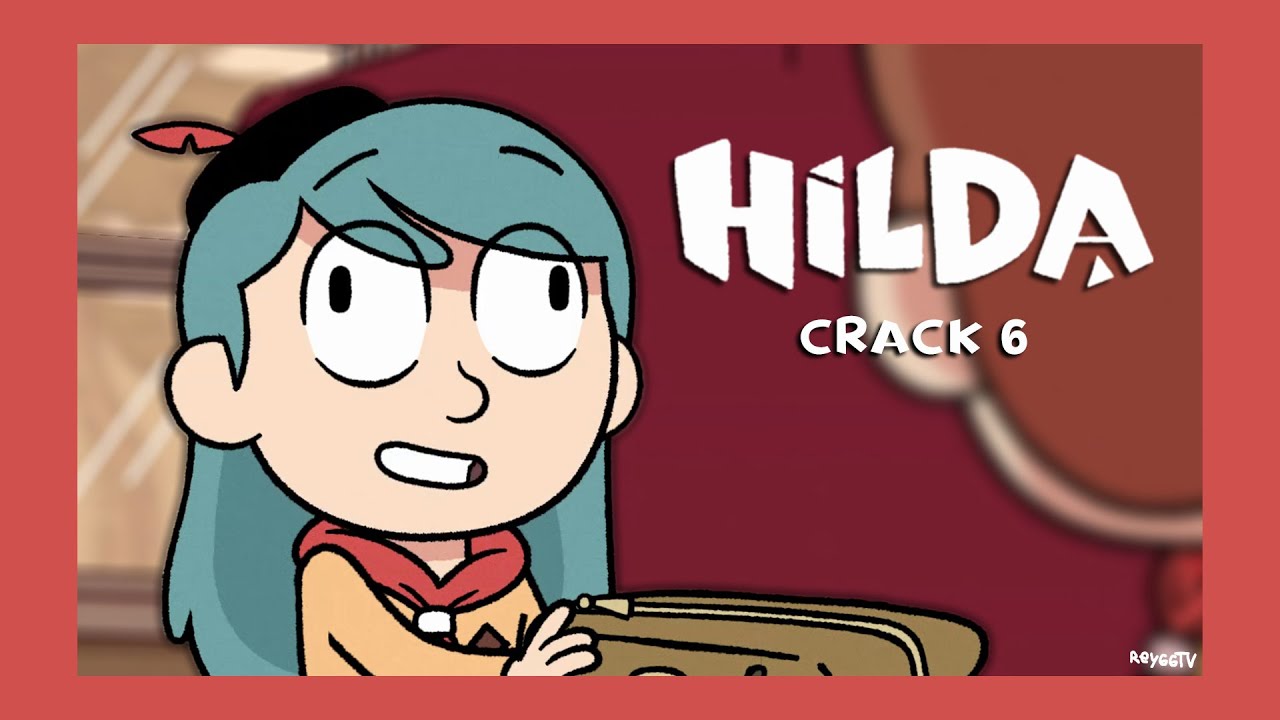Hilda Crack 6 | ReyGGTV