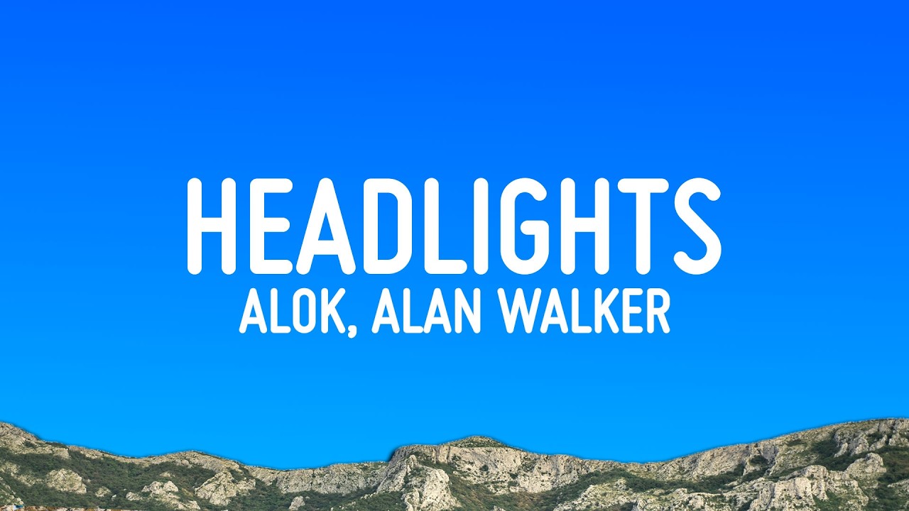 Alok & Alan Walker - Headlights (Lyrics) ft. KIDDO