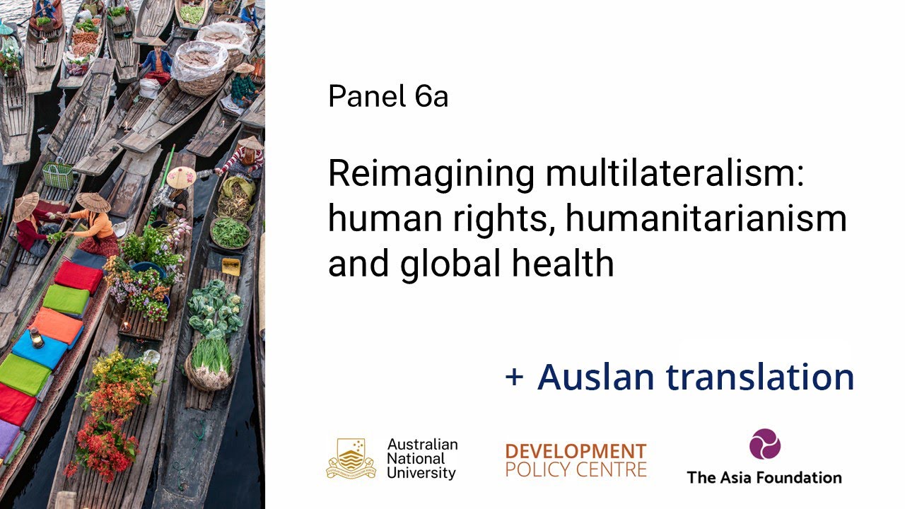 Auslan ~ AAC2025 Panel 6a Reimagining multilateralism: human rights, humanitarianism & global health