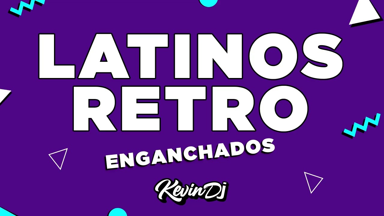 ENGANCHADO LATINOS RETRO (Caraluna, Te Mando Flores, Traicion A La Mexicana, Mayonesa, Etc.)