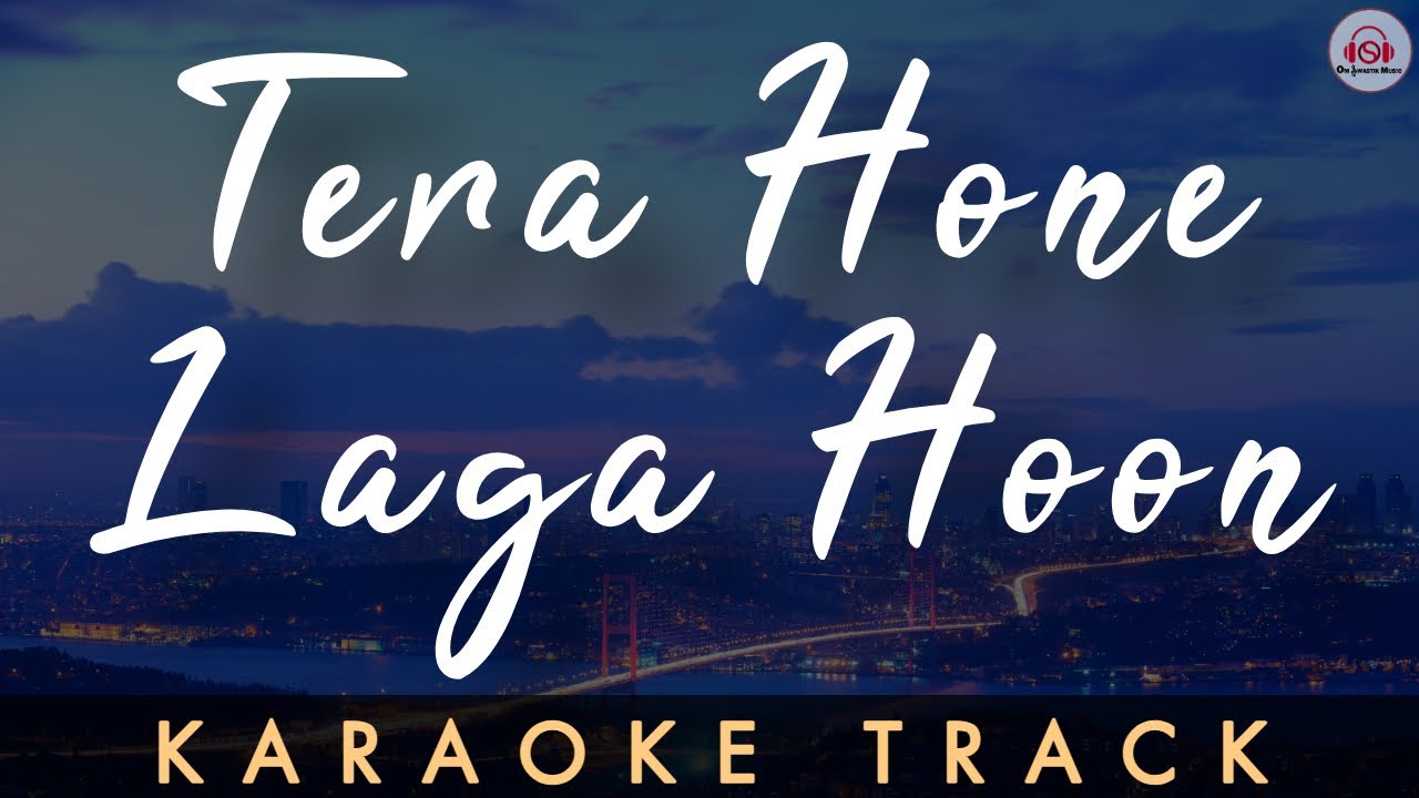 TERA HONE LAGA HOON - KARAOKE TRACK || Katrina Kaif & Ranbir Kapoor | Atif Aslam & Alisha | Pritam
