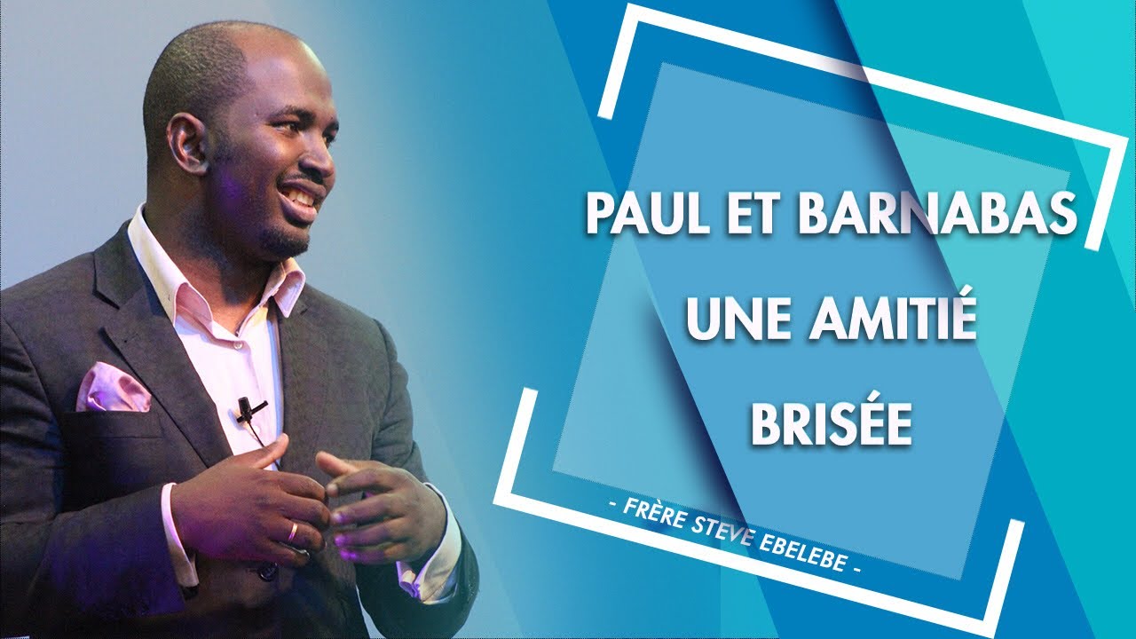 [CULTE DU VENDREDI] : « Paul et Barnabas : une amitié brisée » | Frère Steve EBELEBE