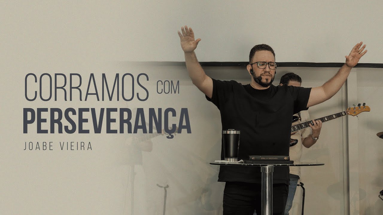 Corramos com Perseverança - Joabe Vieira