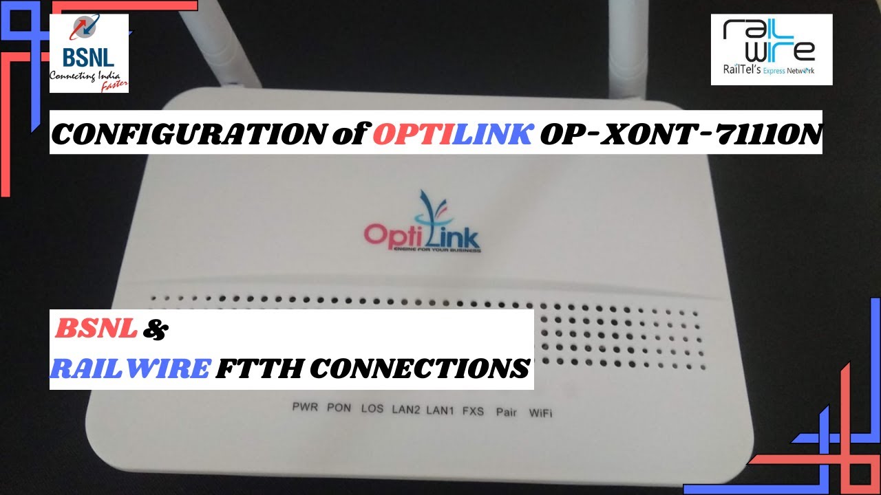 CONFIGURATION of OPTILINK OP-XONT-71110N for BSNL & RAILWIRE FTTH CONNECTIONS | Modem configuration