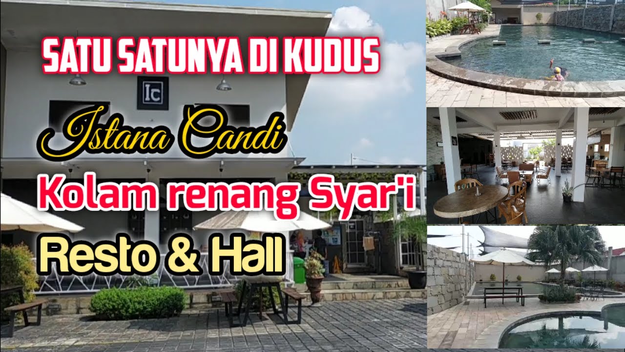 SATU SATUNYA DI KUDUS KOLAM RENANG SYAR'I - ISTANA CANDI KOLAM RENANG,RESTO & HALL