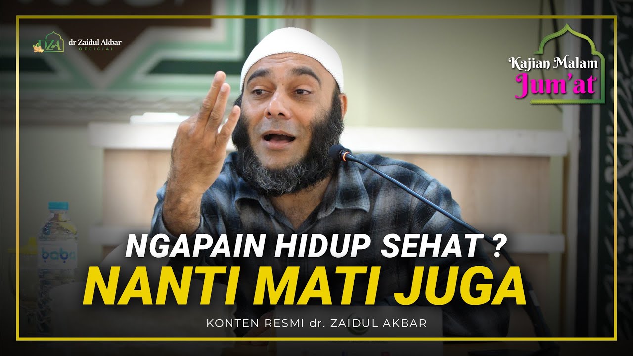 [KAJIAN MALAM JUMAT] - Ngapain Hidup Sehat, Kan Mati Juga - dr. Zaidul Akbar Official
