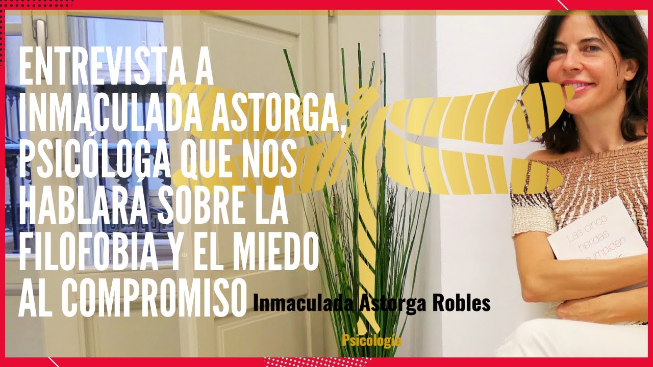 Entrevista a la psicóloga Inmaculada Astorga sobre la filofobia y el miedo al compromiso