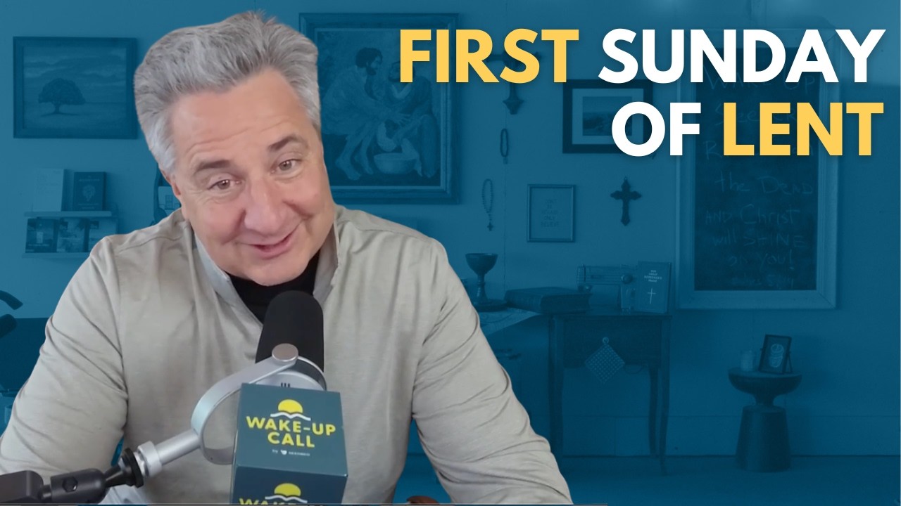 First Sunday of Lent | The Wake-Up Call 2/22/2026