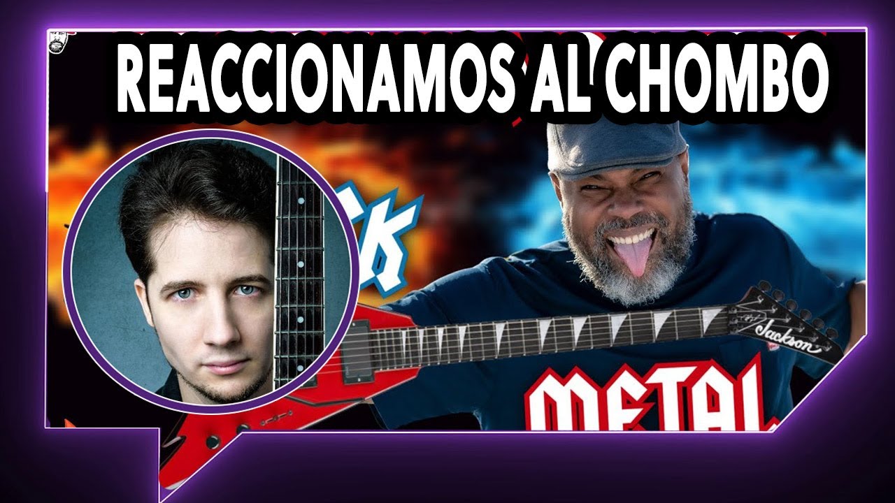 REACCIONAMOS A EL CHOMBO EXPLICANDO EL ROCK Y EL METAL