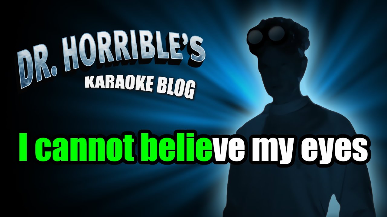 My Eyes - Dr. Horrible Karaoke
