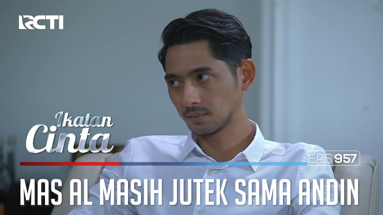 Jutek Banget!! Mas AL Masih Ngambek Sama Andin | IKATAN CINTA | EPS.957 (4/4)