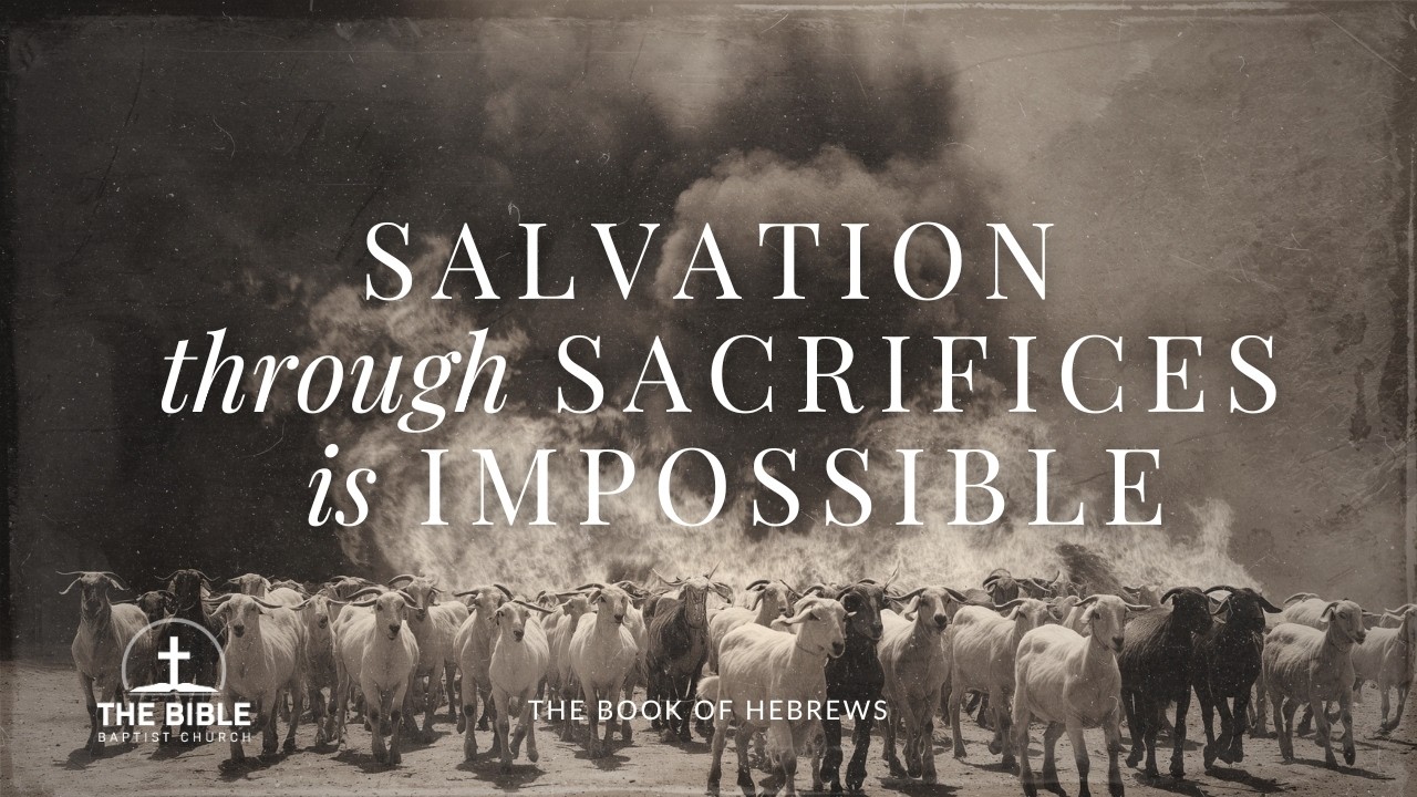 Salvation through Sacrifices is Impossible | Hebrews 10 - Lesson 2