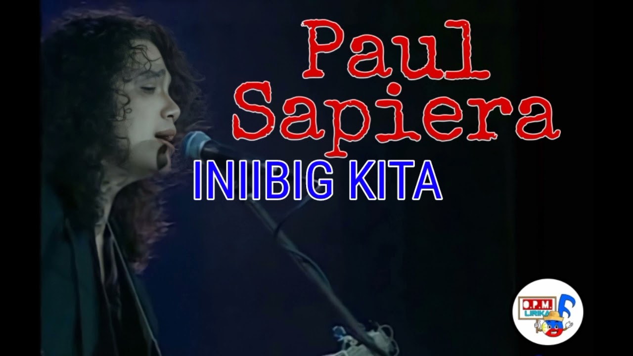 Iniibig kita - Paul Sapiera with lyrics