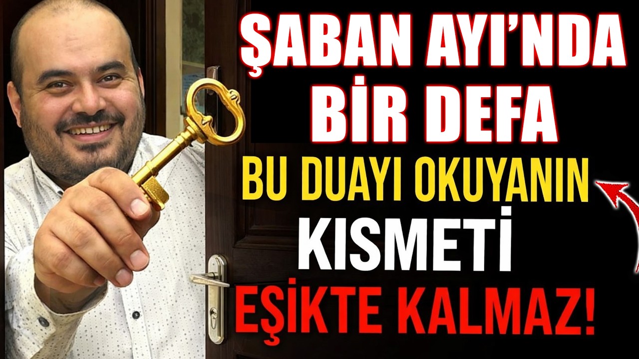 Şaban Ayı İlk Cuma Bu Duayı Okuyanın Kısmeti Eşikte Kalmaz, İçeri Girer!