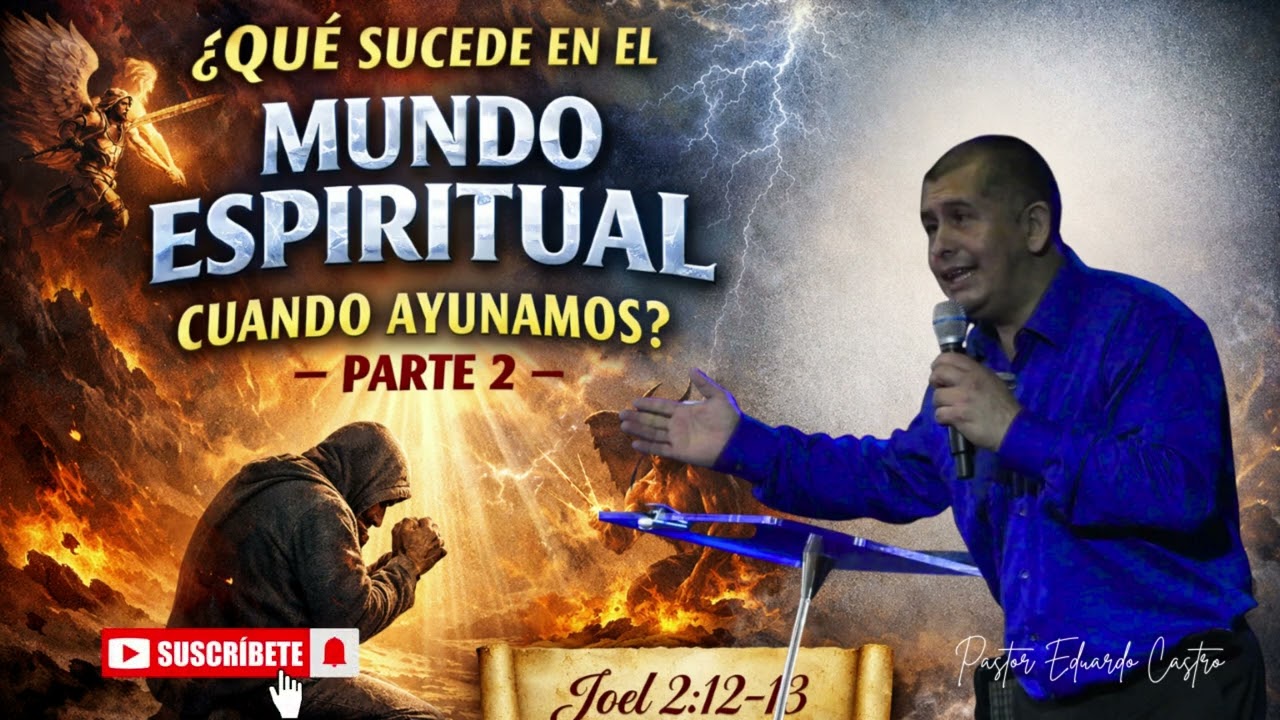 ¿QUÉ SUCEDE EN EL MUNDO ESPIRITUAL CUANDO AYUNAMOS? – PARTE 2
