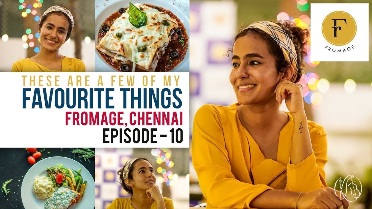 Fromage The Cheesiest Place In Town - Chennai | These Are A Few Of My Favourite Things | Episode 10