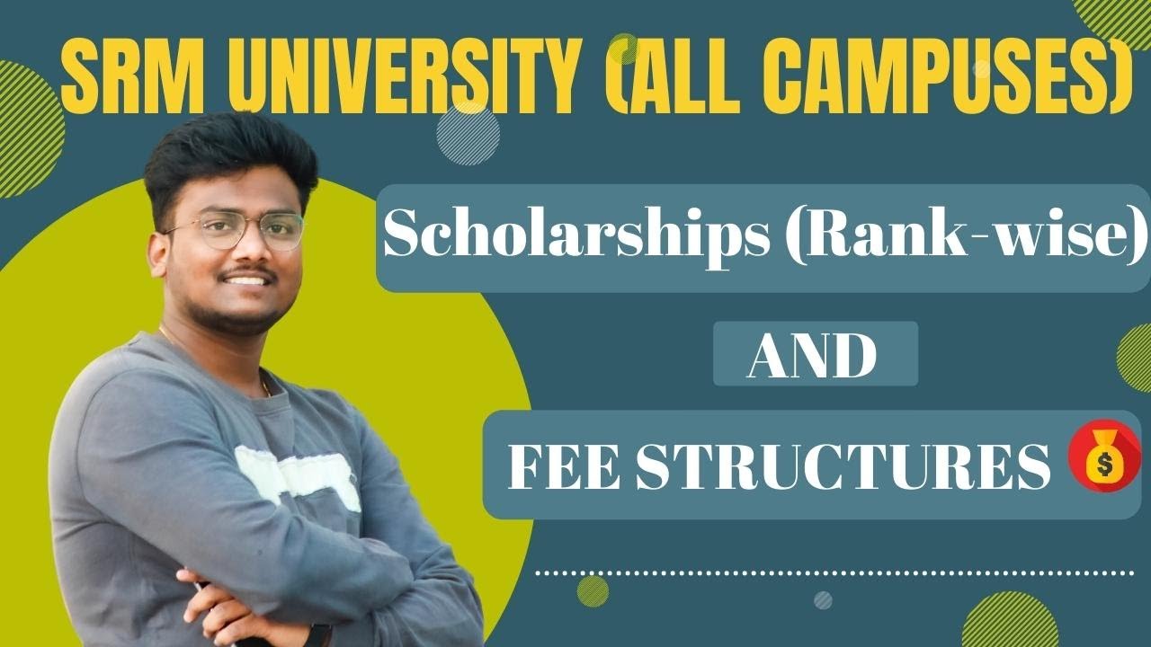 SRM University | Fee Structure and Scholarships | All Campuses