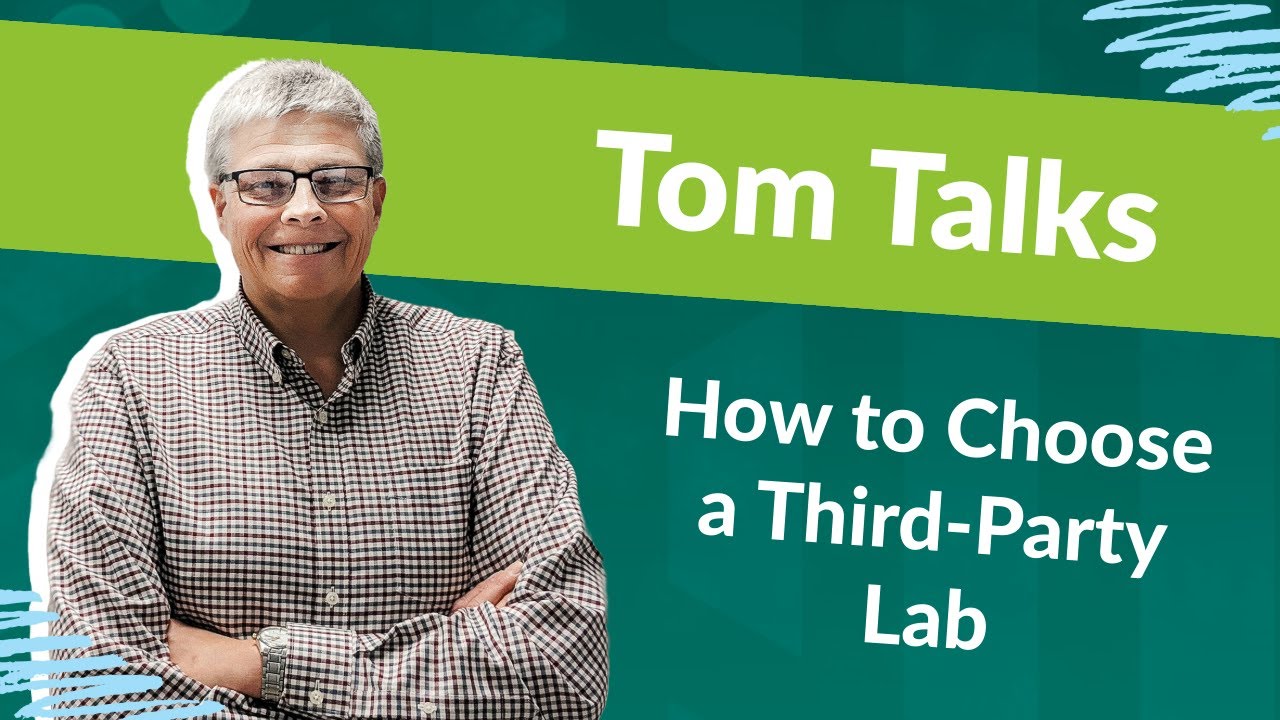 Tom Talks - How to Choose a Third-Party Lab
