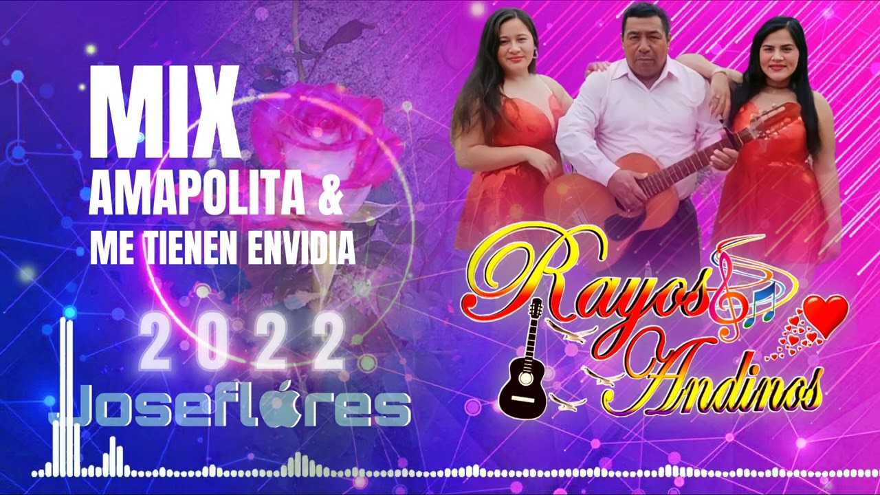 MIX AMAPOLITA & ME TIENEN ENVIDIA - RAYOS ANDINOS / SOLO TEMAS EN EXCLUSIVO 2022