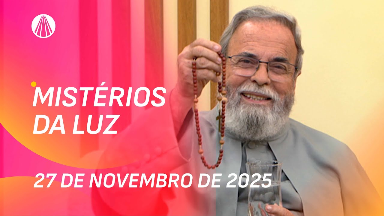 Ter&ccedil;o de Aparecida com Pe. Antonio Maria - 27 de novembro 2025 [Mist&eacute;rios da Luz]