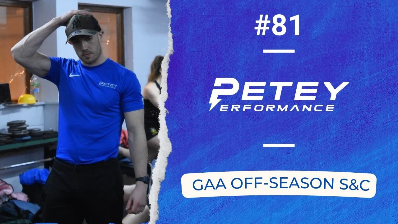 GAA Off-Season S&C - Petey Performance Podcast #81