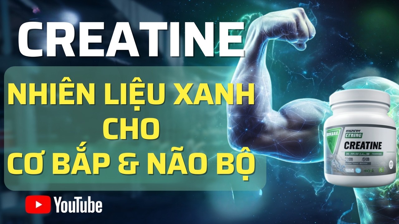 NẠP CREATINE TỰ NHIÊN: 