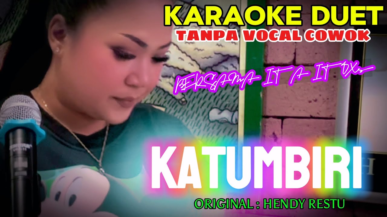 KATUMBIRI ~ HENDY RESTU || KARAOKE DUET TANPA VOCAL COWOK - BERSAMA ITA ITOXS