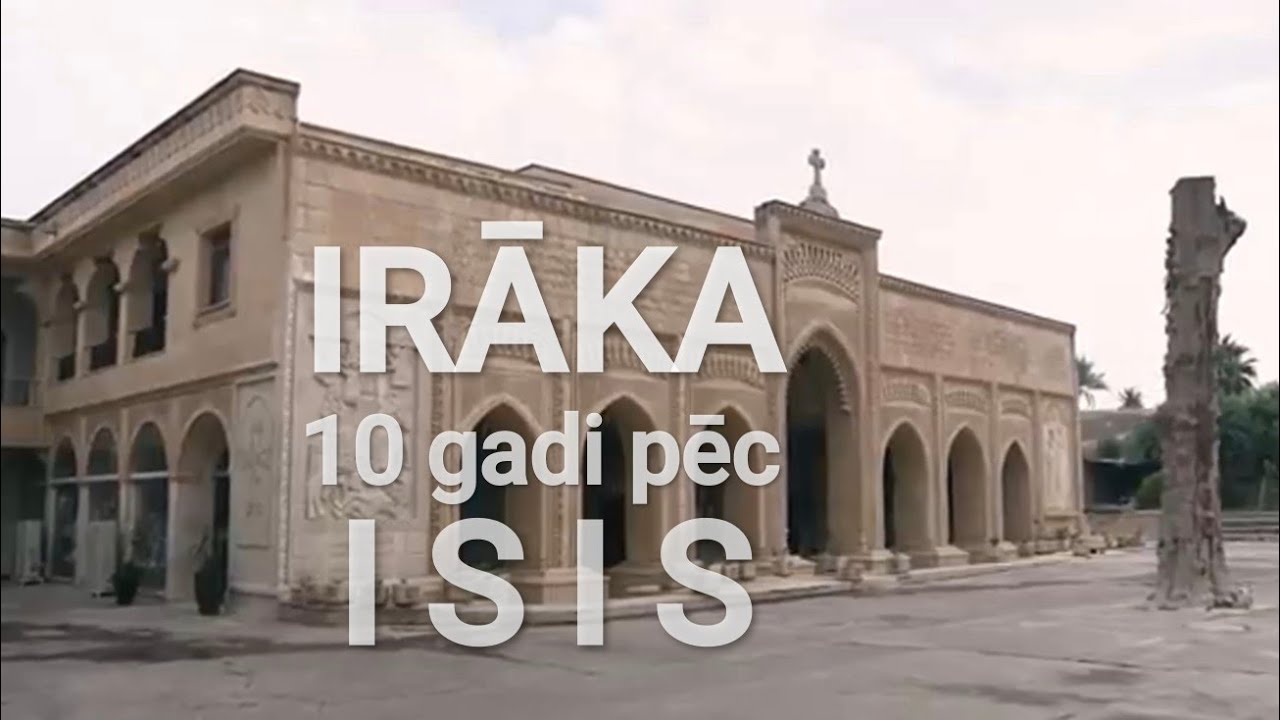 IRĀKA 10 gadi pēc ISIS