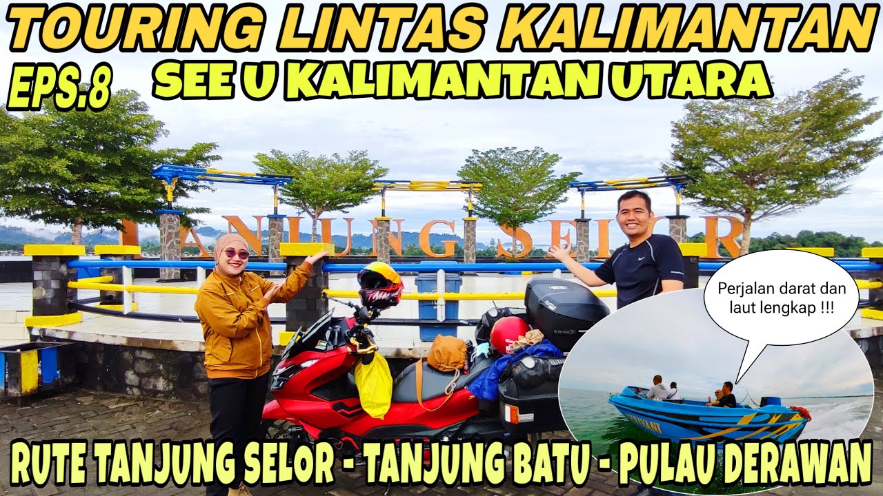 PERJALANAN DARAT KE PULAU DERAWAN DARI TANJUNG SELOR MENUJU KE PELABUHAN TANJUNG BATU