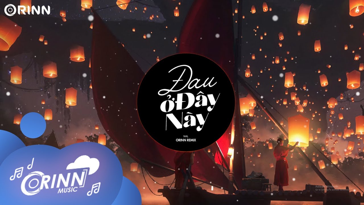 Đau Ở Đ&acirc;y N&agrave;y (Orinn Remix) - NAL | Ta Như L&agrave;n M&acirc;y Tr&ocirc;i Về Cuối Bầu Trời Remix TikTok Hay Nhất 2022