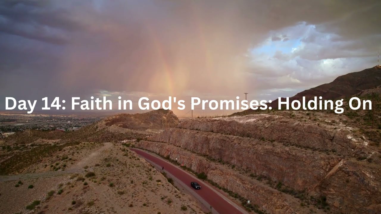 Day 14: Faith in God's Promises: Holding On