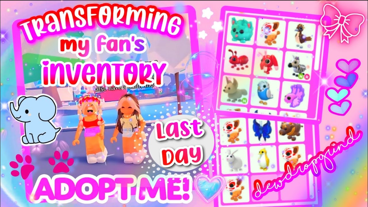 Inventory Transformation for 💟 MY FAN 💟 in Adopt Me! LAST DAY