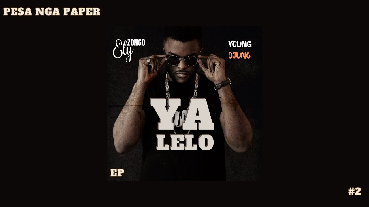 Ely Zongo x Young Djuno - Pesa Nga Paper | EP ''YA LELO'' | Prod. Young Djuno |