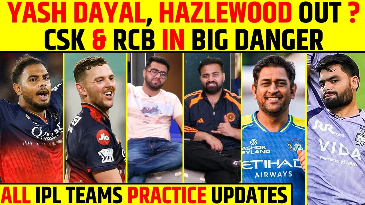 🔴YASH DAYAL, HAZLEWOOD OUT OF IPL, RCB & CSK IN BIG DANGER - ALL TEAMS PRACTICE UPDATES #ipl2026