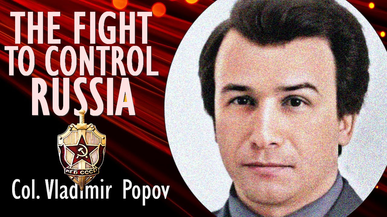 Col. Vladimir Popov - The Cheka and Successors Fought a Bitter Struggle to Control the Russian State