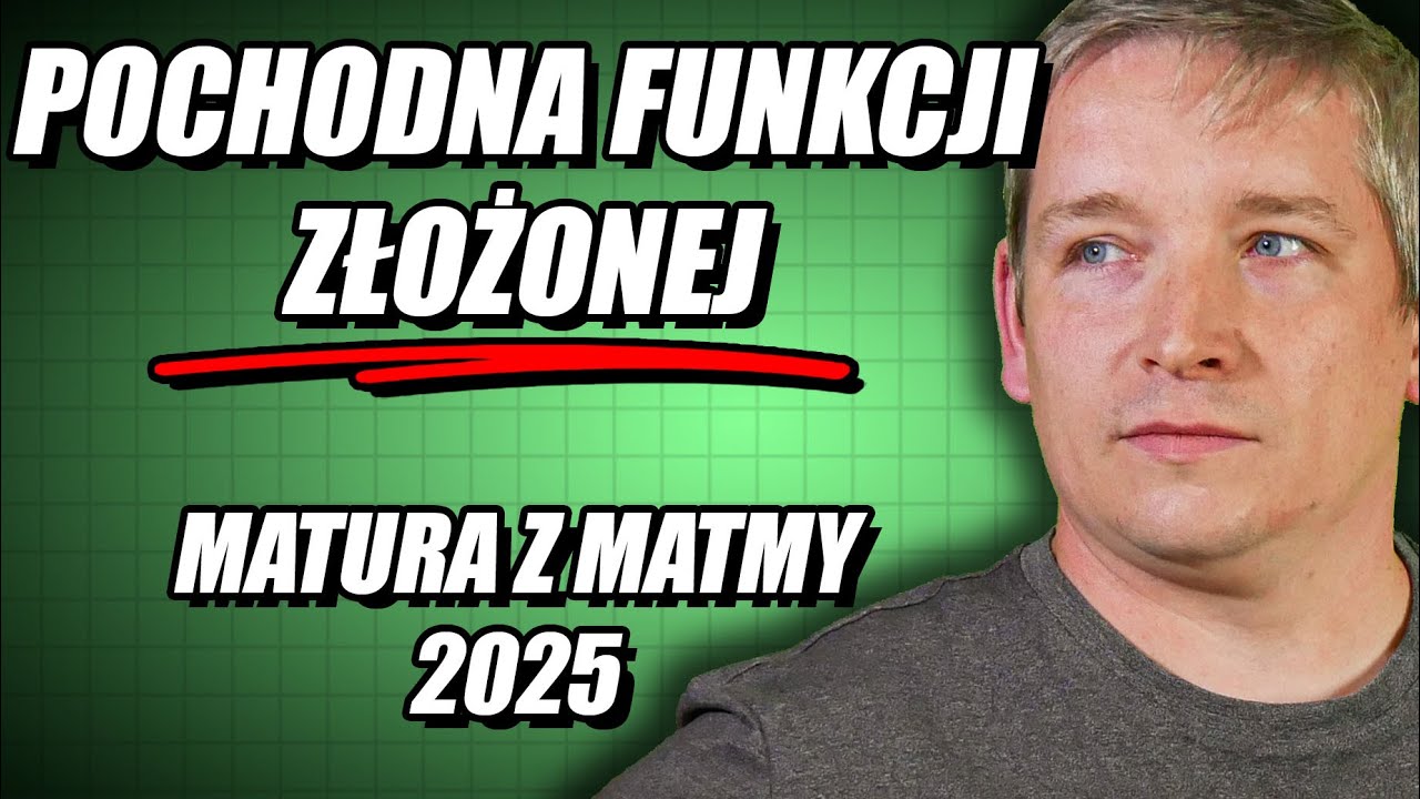Nowość na maturze 2025 z matmy PR: Pochodna funkcji złożonej