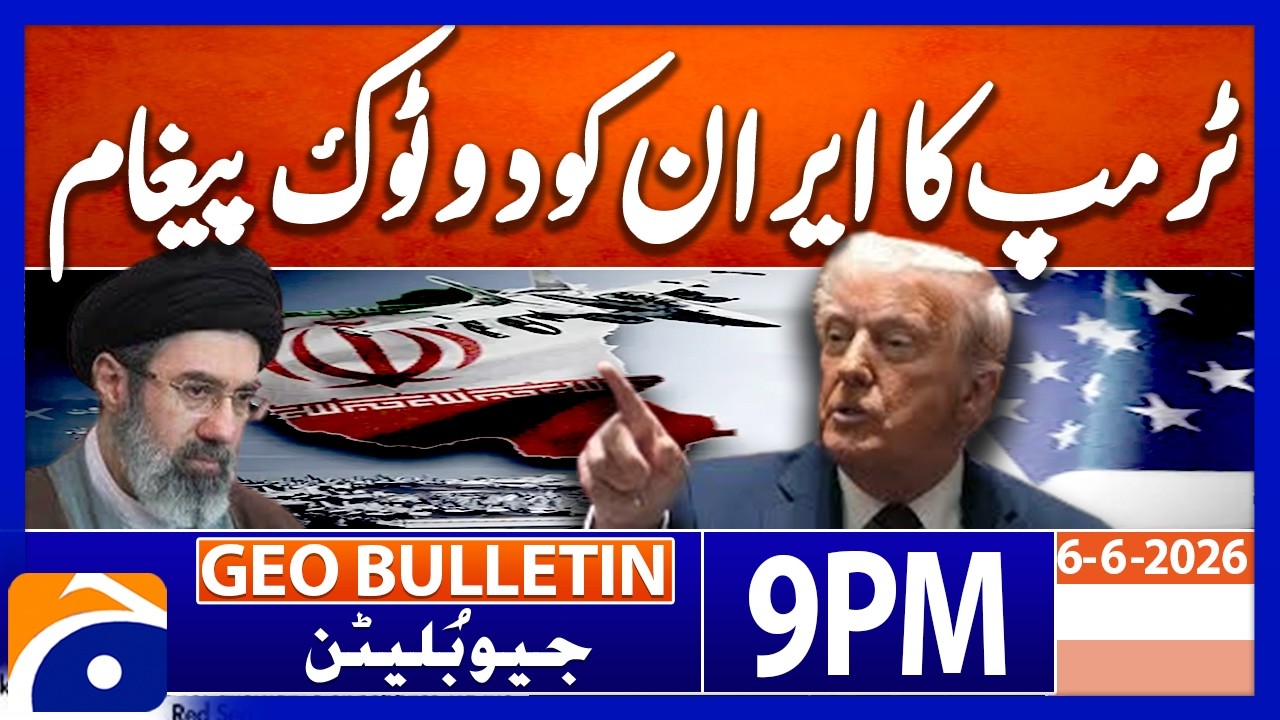 Trump warns Iran - Latest Updates | Geo News 9 PM Geo Bulletin | 6th June 2026