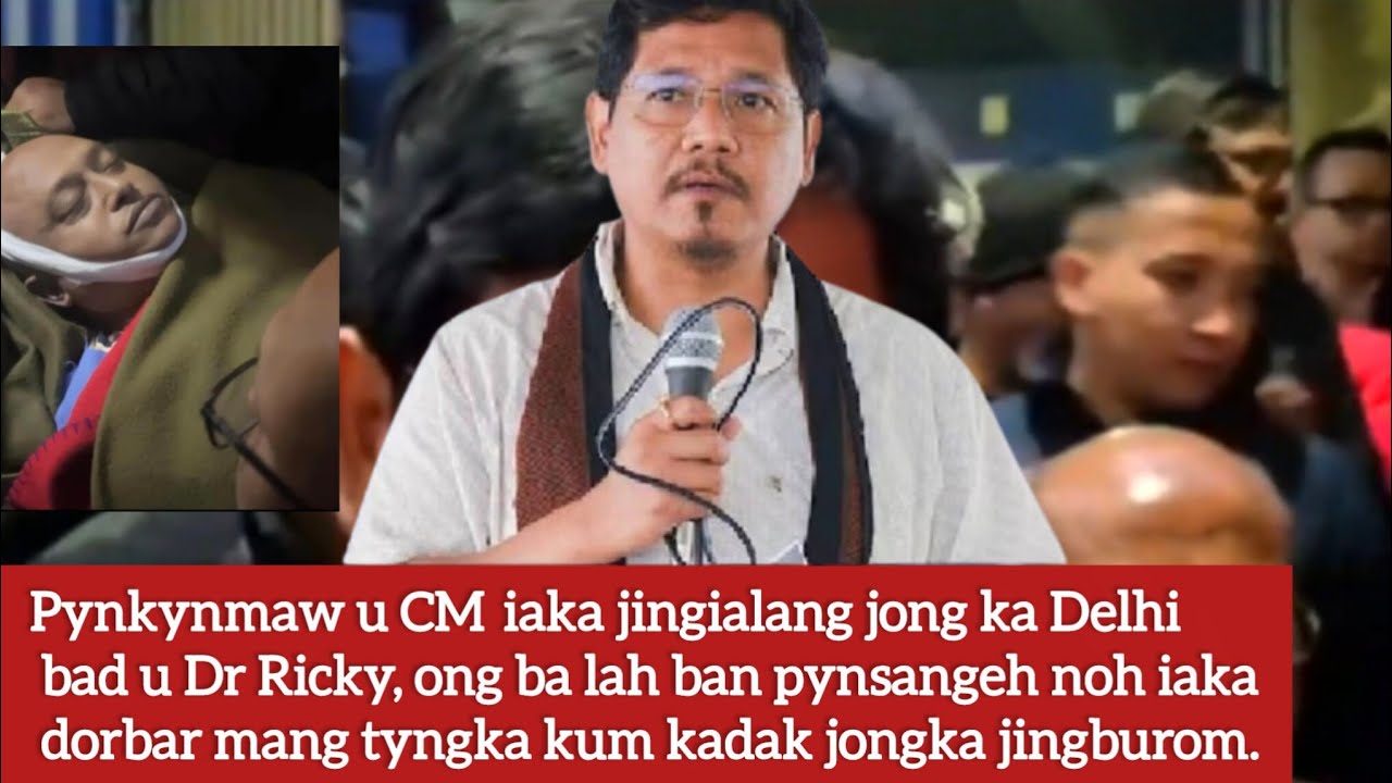 Pynkynmaw u CM  iaka jingialang jong ka Delhi bad u Dr Ricky, kum kadak jongka jingburom |