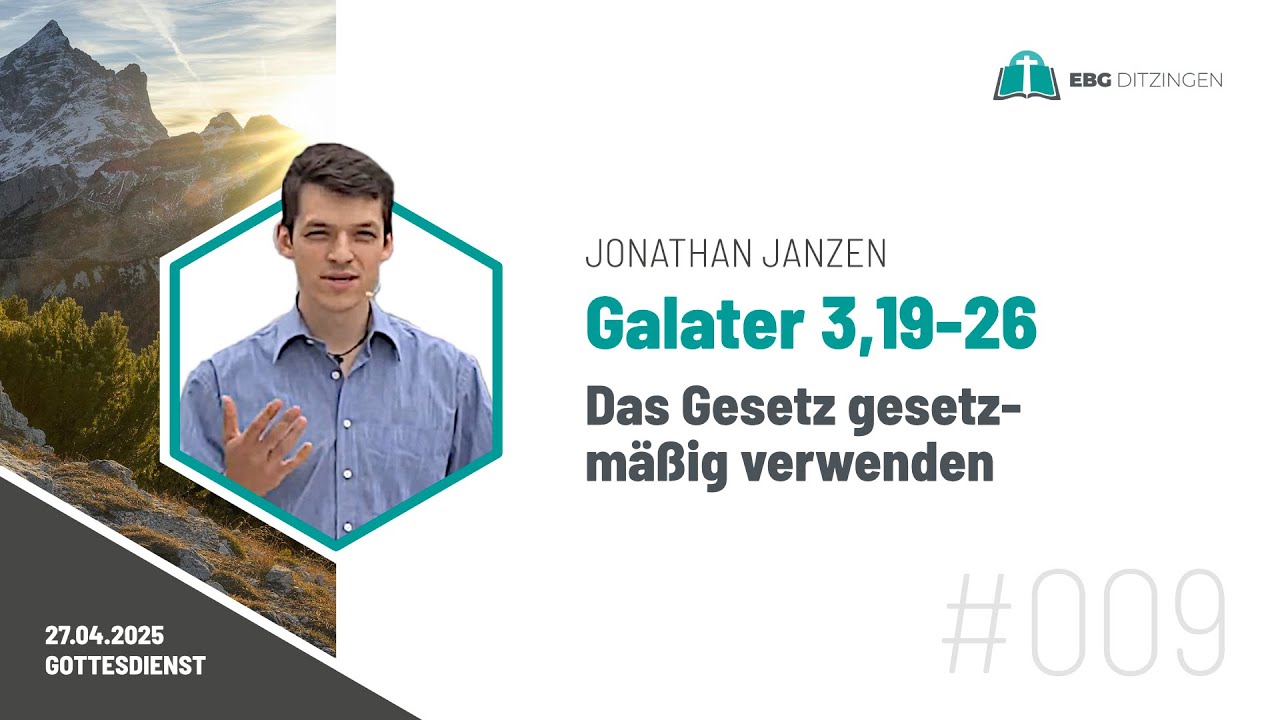 #009 Gal 3,19-26 | Das Gesetz gesetzmäßig verwenden (Predigt Jonathan Janzen)