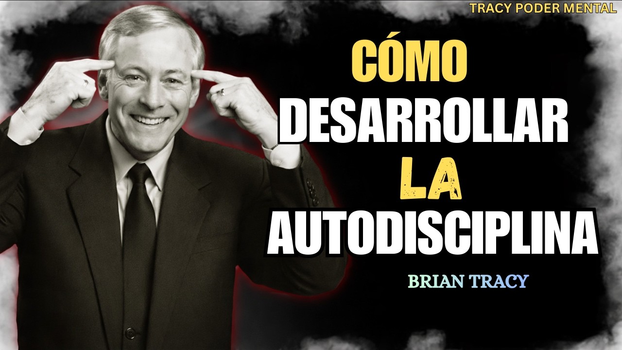 Desarrolla la Autodisciplina Diaria para el Éxito | Brian Tracy