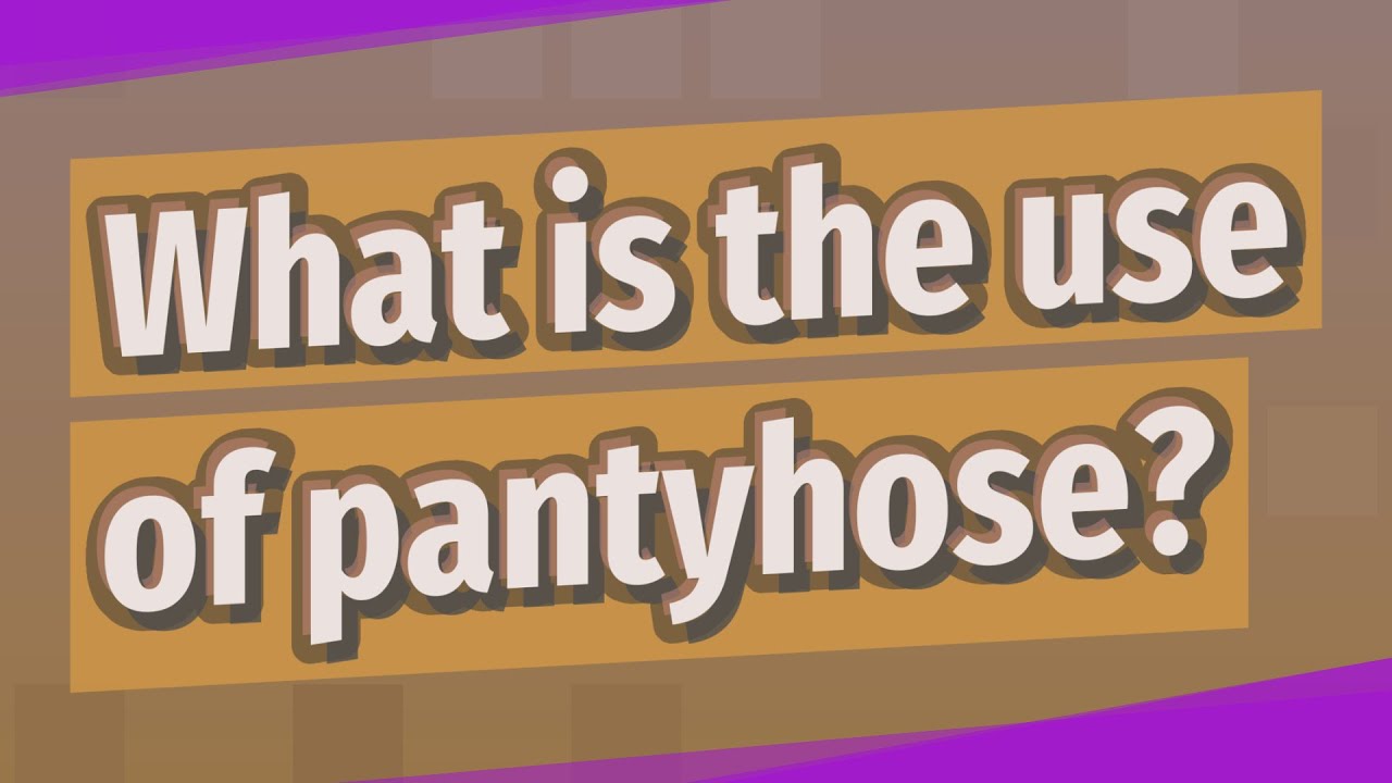 What is the use of pantyhose?