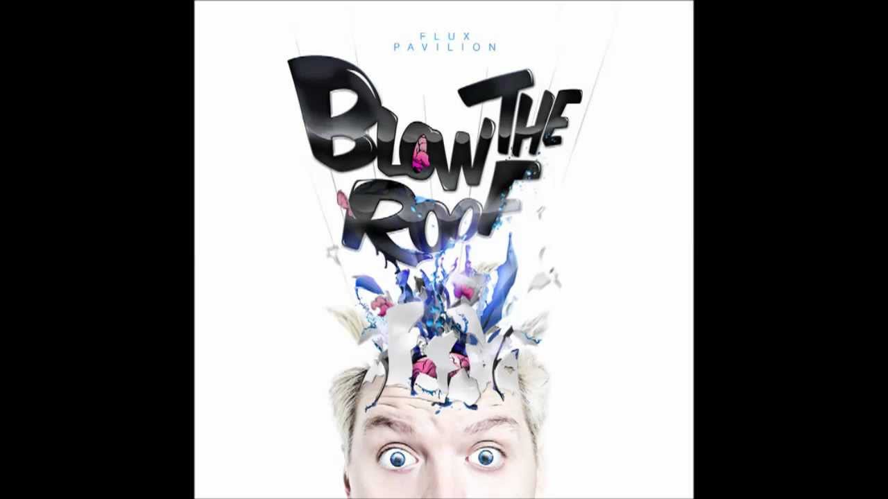 Flux Pavilion - Blow The Roof [HQ]