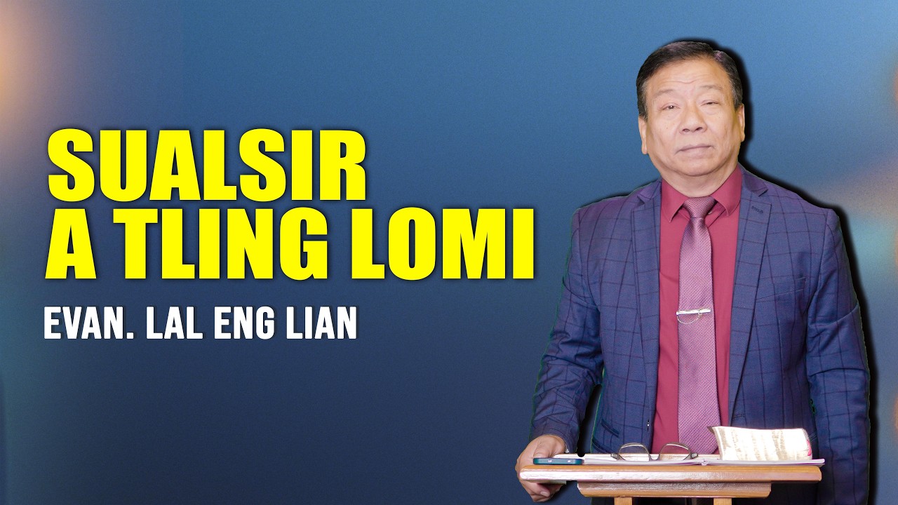 Evan. Lal Eng Lian | SUALSIR A TLING LOMI (Wednesday)